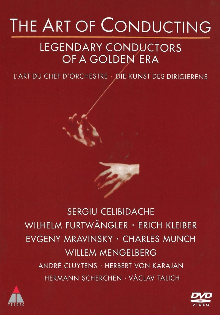 The Art of Conducting - Legendary Conductors of a Golden Era