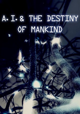 A.I. & the Destiny of Mankind