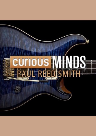 Curious Minds: Paul Reed Smith