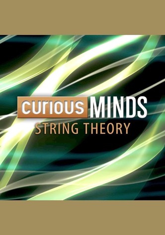 Curious Minds: String Theory