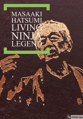 Masaaki Hatsumi: Living Ninja Legend