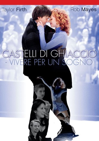 Castelli di ghiaccio - Vivere per un sogno