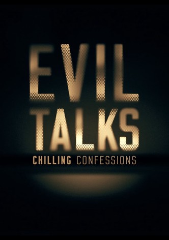 Evil Talks: Chilling Confessions