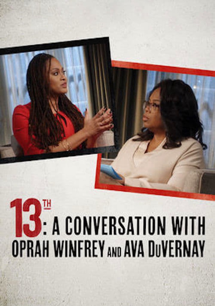 13th: A Conversation with Oprah Winfrey & Ava DuVernay