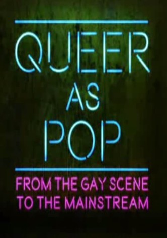 Queer as Pop: From the Gay Scene to the Mainstream