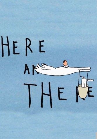 Here and There