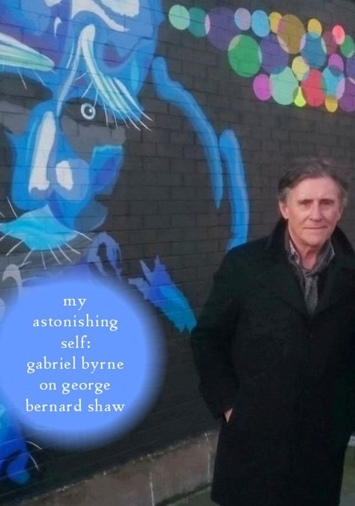 My Astonishing Self: Gabriel Byrne on George Bernard Shaw