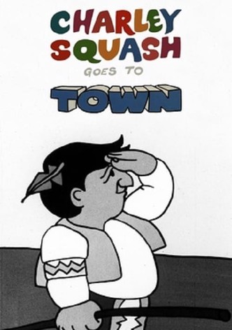 Charley Squash Goes to Town