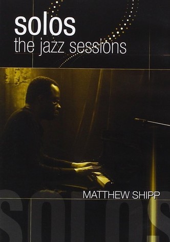 Solos: The Jazz Sessions - Matthew Shipp