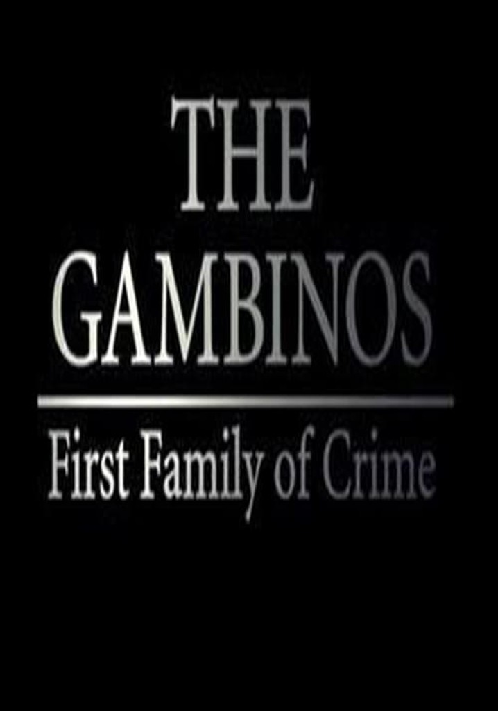 The Gambinos: First Family of Crime