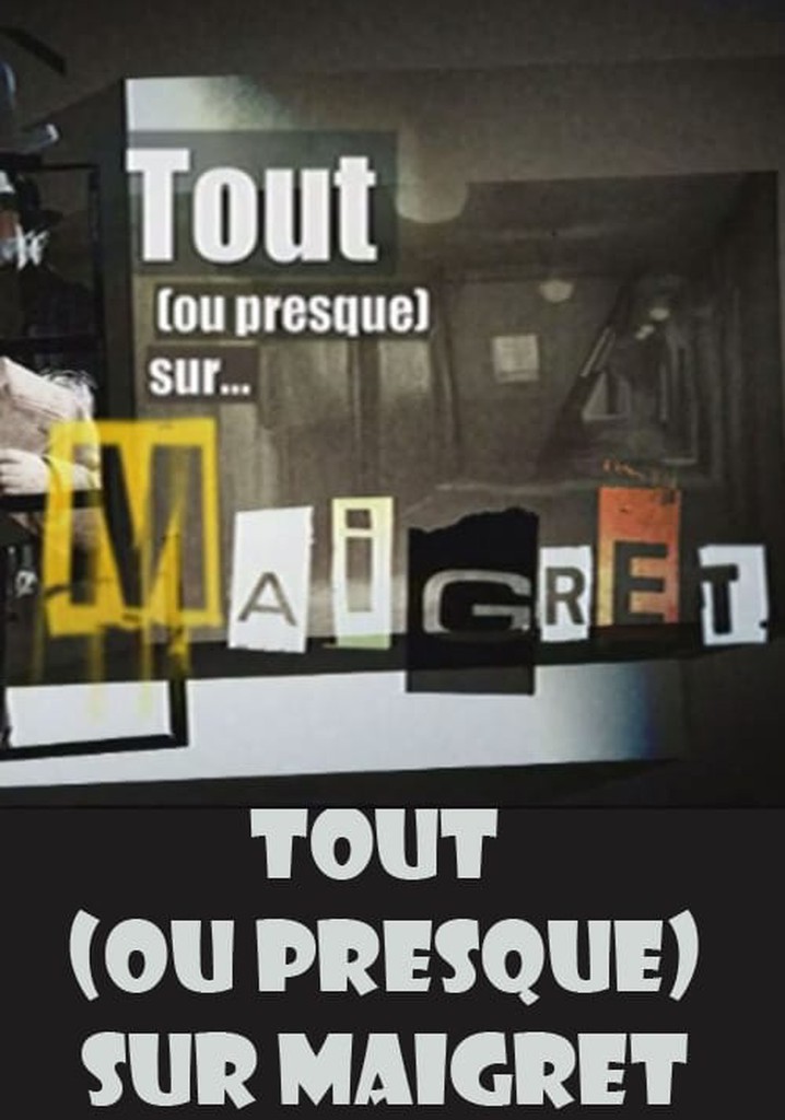 Tout (ou presque) sur Maigret