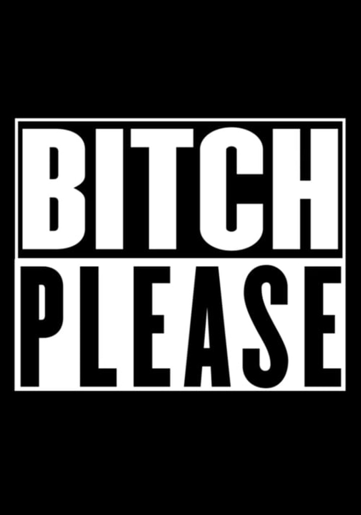 Bitch Please