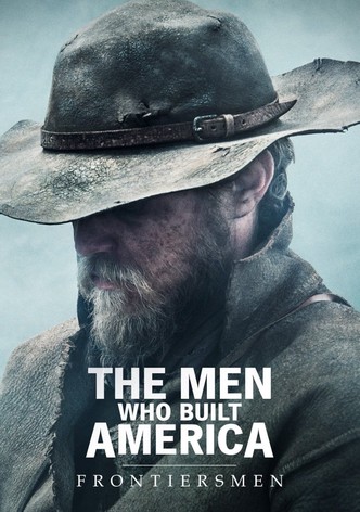 The Men Who Built America: Frontiersmen