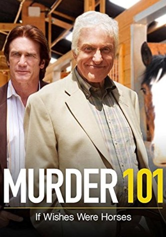 Murder 101: If Wishes Were Horses