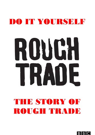 Do it Yourself: The Story of Rough Trade