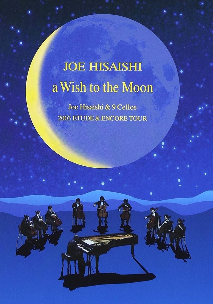A Wish to the Moon: Joe Hisaishi & 9 Cellos 2003 Etude & Encore Tour