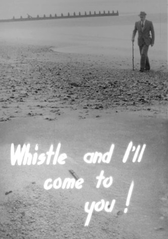 Whistle and I'll Come to You!