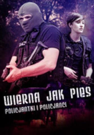 Wierna jak pies. Policjantki i policjanci