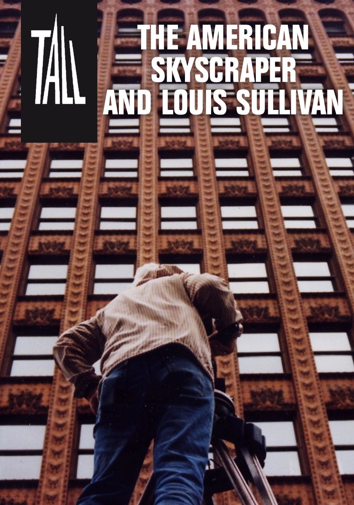 Tall: The American Skyscraper and Louis Sullivan