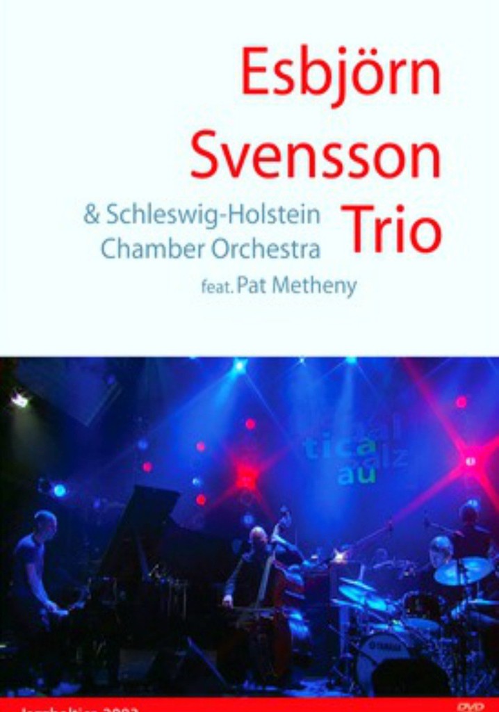 Esbjorn Svensson Trio & Schelswig-Holstein Chamber Orchestra feat. Pat Metheny - Jazz Baltica