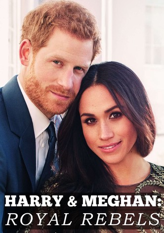 Harry & Meghan: Royal Rebels