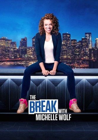 The Break with Michelle Wolf