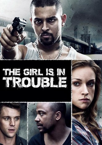 The Girl Is in Trouble