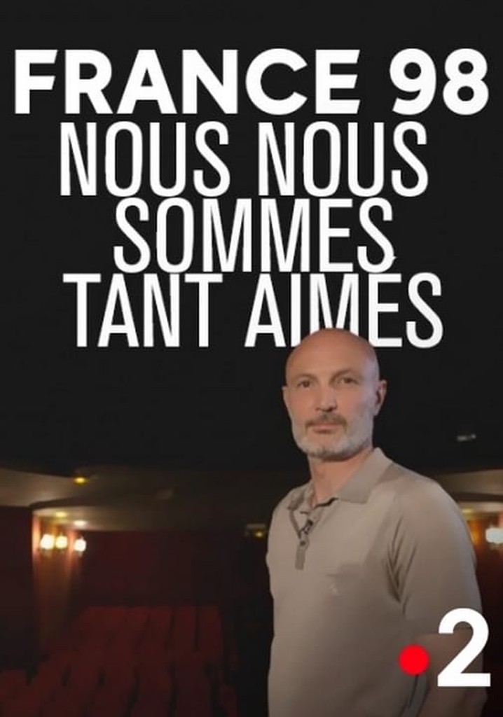 France 98 : Nous nous sommes tant aimés