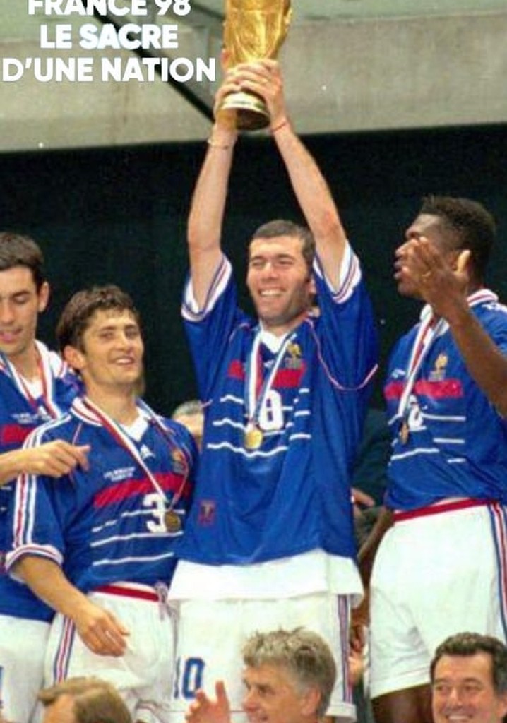 France 98 : le sacre d'une nation