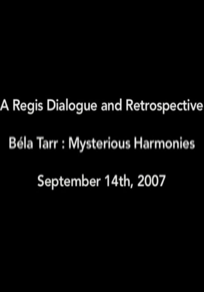 Béla Tarr: Mysterious Harmonies