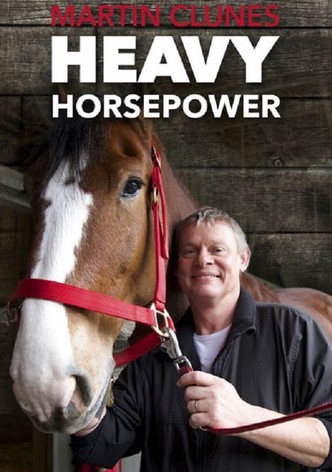 Martin Clunes: Heavy Horsepower