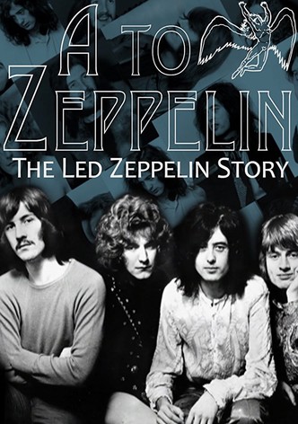 A to Zeppelin: The Story of Led Zeppelin