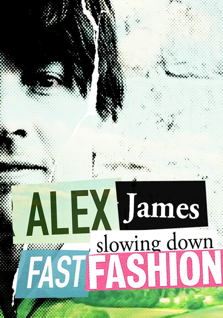 Alex James: Slowing Down Fast Fashion