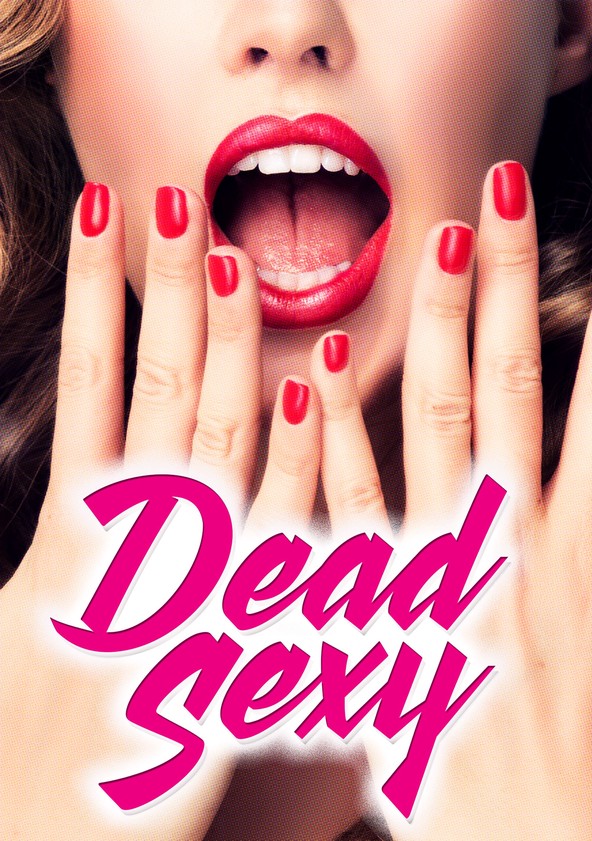 Dead Sexy streaming where to watch movie online