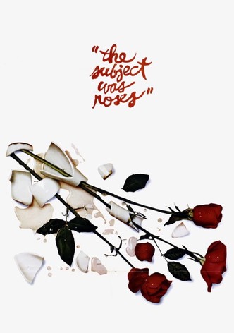 The Subject Was Roses
