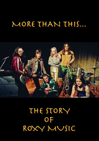 Roxy Music: More Than This - The Story of Roxy Music