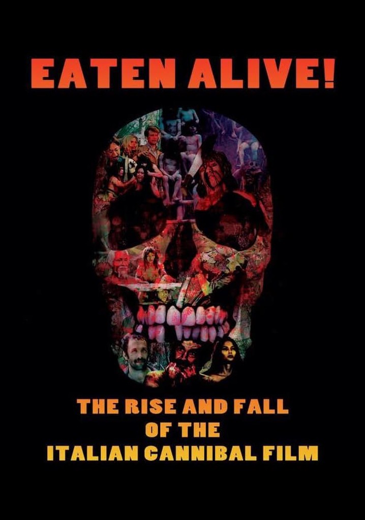 Eaten Alive! The Rise and Fall of the Italian Cannibal Film