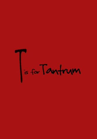 T is for Tantrum