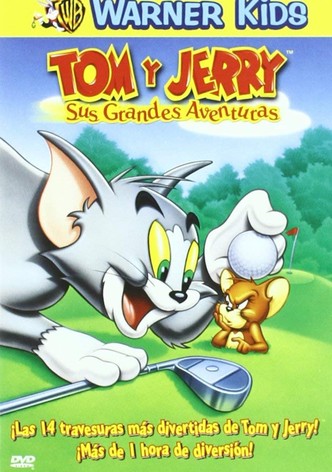 Tom y Jerry: Sus grandes aventuras