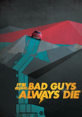 Bad Guys Always Die