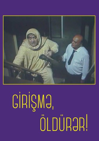 Girişmə, öldürər!