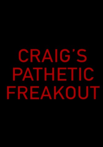 Craig's Pathetic Freakout