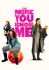 The More You Ignore Me