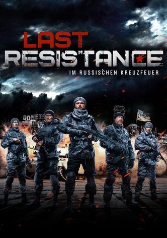 Last Resistance - Im russischen Kreuzfeuer