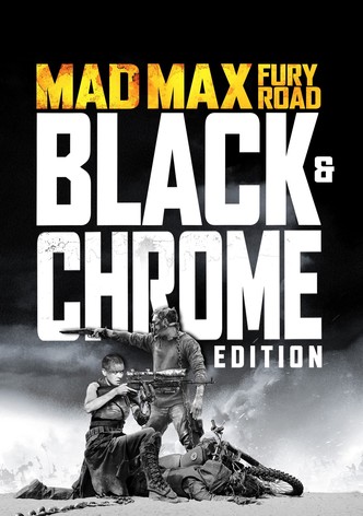 Mad Max: Fury Road - Black & Chrome Edition