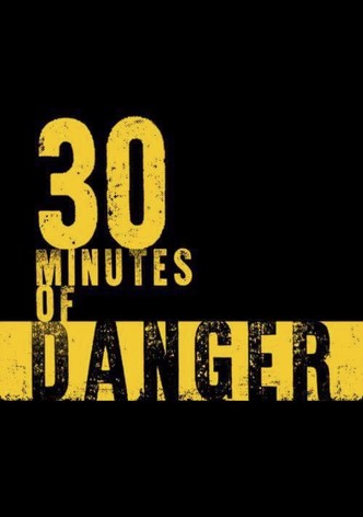 30 Minutes of Danger