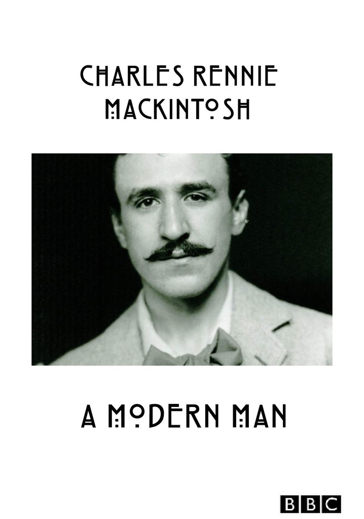 Charles Rennie Mackintosh: A Modern Man