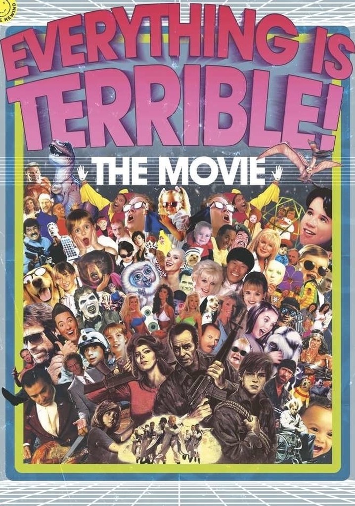 Everything Is Terrible! The Movie