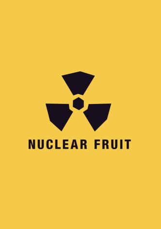 Nuclear Fruit