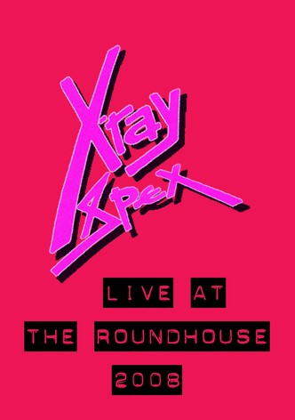 X-Ray Spex: Live at the Roundhouse London